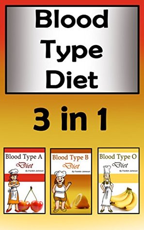 Blood Type Diets: 3 in 1 Beginners’ Guide to Eating the Right Foods (Kindle Edition)