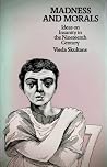 Madness and Morals: Ideas on Insanity in the Nineteenth Century Madness and Morals: Ideas on Insanity in the Nineteenth Century