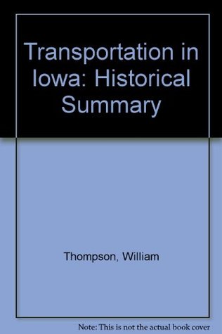 Transportation in Iowa: Historical Summary (Hardcover)