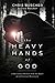 The Heavy Hands of God: A D...