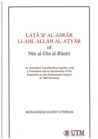 Lata'if al–Asrar li–Ahl Allah al–Atyar of Nur al–Din al–Raniri: An annotated transliteration together with a translation and an introduction of his exposition on the fundamental aspects of sufi doctrines