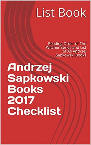 Andrzej Sapkowski Books 2017 Checklist: Reading Order of The Witcher Series and List of All Andrzej Sapkowski Books (Kindle Edition)