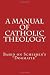 A Manual of Catholic Theology: Based on Scheeben's "Dogmatik"