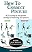 How To Correct Posture: A 2...