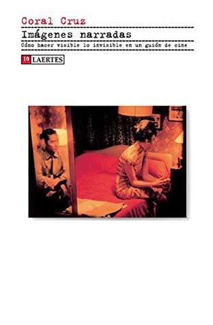 Imágenes narradas: Cómo hacer visible lo invisible en un guión de cine (Kaplan nº 41) (Spanish Edition)