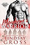Mayhem's Warrior by Lindsay Cross Mayhem's Warrior by Lindsay Cross
