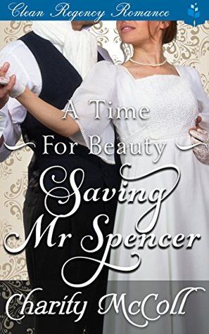 A Time for Beauty: Saving Mr Spencer (Kindle Edition)