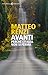 Avanti. Perché l'Italia non si ferma by Matteo Renzi