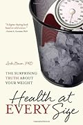 Health at Every Size: The Surprising Truth About Your Weight