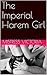 The Imperial Harem Girl by Mistress Victoria