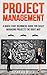 Project Management: A Quick Start Beginners Guide For Easily Managing Projects The Right Way (Essential Strategies, Tools and Advice Project Management Guide)