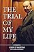 The Trial of My Life by Joseph D. Valentino