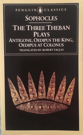 The Three Theban Plays: Antigone / Oedipus the King / Oedipus at Colonus