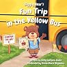 Giggly Bear's Fun Trip in the Yellow Bus Giggly Bear's Fun Trip in the Yellow Bus