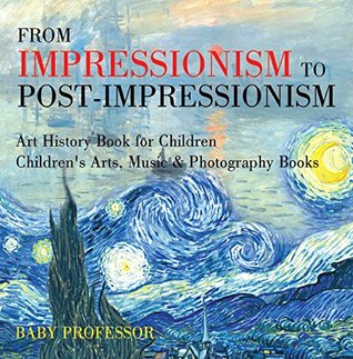 From Impressionism to Post-Impressionism - Art History Book for Children | Children's Arts, Music & Photography Books (Kindle Edition)