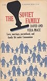 The Soviet Family: Love, Marriage, Parenthood, and Family Life under Communism