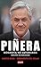 Piñera: Biografía no autorizada (Spanish Edition)