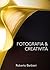 Fotografia e Creatività: Come migliorare la propria creatività fotografica (Italian Edition)