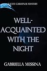 Well-Acquainted with the Night (Kate Gardener Mysteries Book 3) Well-Acquainted with the Night (Kate Gardener Mysteries Book 3)