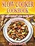 SLOW COOKER COOKBOOK: The S...