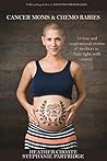 Cancer Moms and Chemo Babies