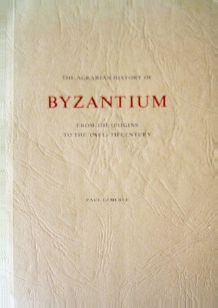 The agrarian history of byzantium : from the origins to the twelfth century