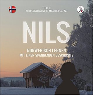 Nils: Norwegisch Lernen Mit Einer Spannenden Geschichte. Teil 1 - Norwegischkurs Für Anfänger.