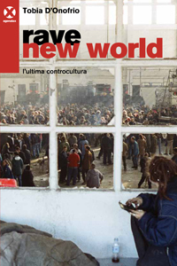 Rave new world: l'ultima controcultura