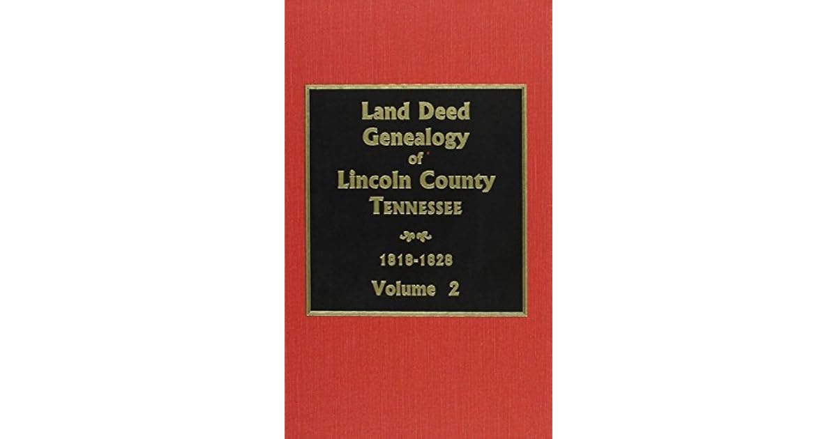Land Deed Genealogy of Lincoln County Tennessee, Volume 2 18181828 by
