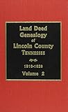 Land Deed Genealogy of Lincoln County Tennessee, Volume 2: 1818-1828