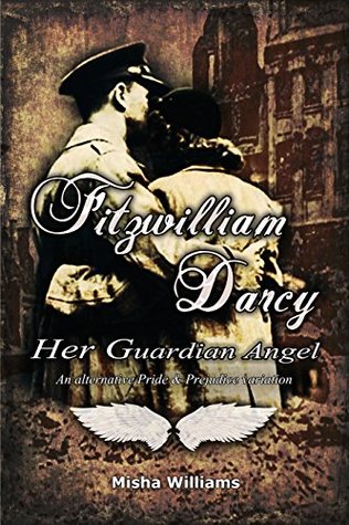 Fitzwilliam Darcy: Her Guardian Angel: An alternative Pride & Prejudice variation (Kindle Edition)