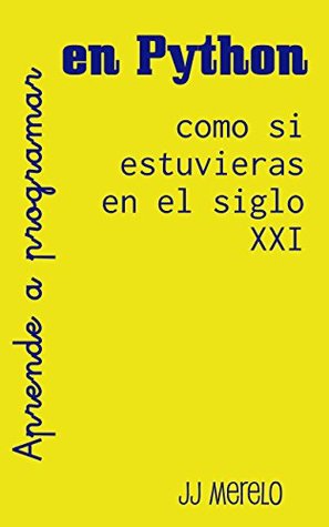 Portada de Aprende a programar en Python como si estuvieras en el siglo XXI: Pensamiento computacional a través de la programación funcional usando Python, de J.J. Merelo