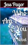 Who Am I To You: ...