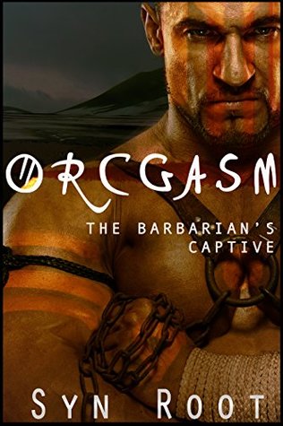 Orcgasm: The Barbarian's Captive (Chronicles of Princess Maya, #2)