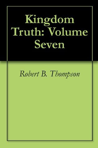 Kingdom Truth: Volume Seven