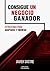 Consigue un negocio ganador by Javier Sastre Martín Consigue un negocio ganador by Javier Sastre Martín