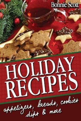 Holiday Recipes: 150 Easy Recipes and Gifts From Your Kitchen (Kindle Edition)