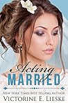 Acting Married by Victorine E. Lieske