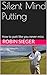 Silent Mind Putting by Robin Sieger