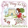 The Only Way Is Up by Carole Matthews