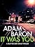 It Was You by Adam Baron