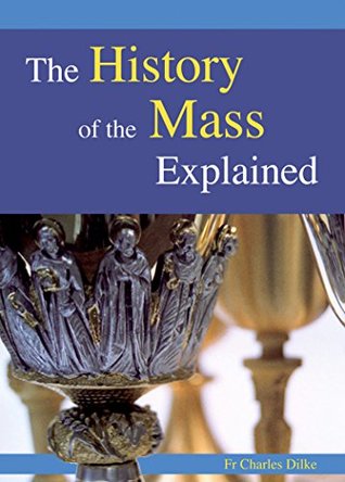 History of the Mass Explained (Kindle Edition)