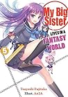 My Big Sister Lives in a Fantasy World: The Strongest Little Brother's Commonplace Encounters with the Bizarre?! (My Big Sister Lives in a Fantasy World, #5)