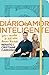 Diário do amor inteligente by Renato Cardoso