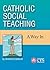 Catholic Social Teaching: A Way In