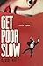 Get Poor Slow
