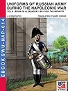 Uniforms of Russian army during the Napoleonic war Vol. 9 (Soldiers, Weapons & Uniforms NAP Book 14) Uniforms of Russian army during the Napoleonic war Vol. 9 (Soldiers, Weapons & Uniforms NAP Book 14)