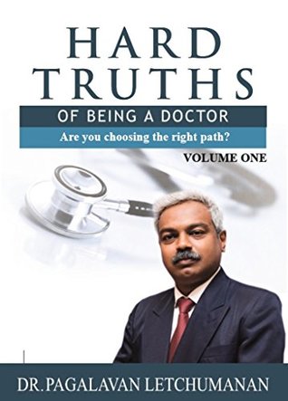 Hard Truths Of Being A Doctor Vol1: Are you choosing the right path?