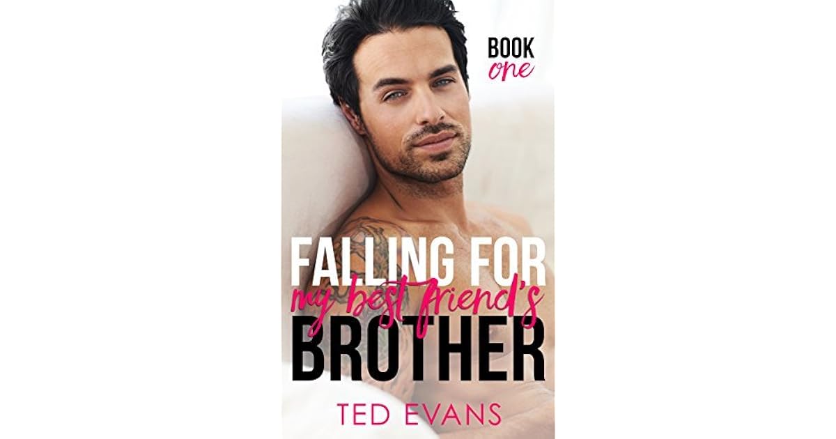 Falling For My Best Friend’s Brother by Ted Evans