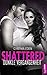 Shattered - Dunkle Vergangenheit: Romance Thriller | Hot, Spicy and Dark. (Last Option Search Team 3) (German Edition)